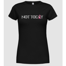 Pólómánia Not today - Női Kerek nyakú Póló