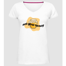 Pólómánia Not your honey - Női Prémium V nyakú Póló női póló