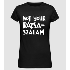 Pólómánia not your rózsaszálam - Női Alap póló női póló