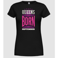 Pólómánia Queens are born in September - Női Kerek nyakú Póló női póló