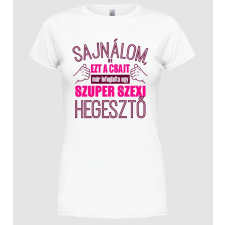 Pólómánia Sajnálom ezt a csajt lefoglalta egy szuperszexi HEGESZTŐ - Női Kereknyakú Póló női póló