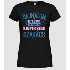 Pólómánia Sajnálom ezt a csajt lefoglalta egy szuperszexi SZAKÁCS  - Női Kereknyakú Póló