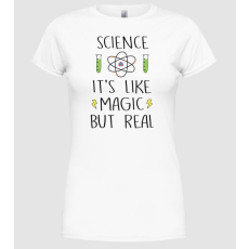 Pólómánia Science its like magic, but real - Női Kereknyakú Póló