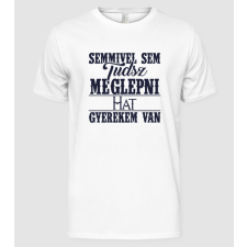 Pólómánia Semmivel sem tudsz meglepni, hat gyerekem van... - Férfi Alap póló férfi póló