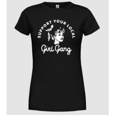 Pólómánia Support your local girl gang - Női Kerek nyakú Póló női póló