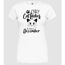 Pólómánia Szülinapos Crazy Cat Ladies DECEMBER - Női Kerek nyakú Póló női póló