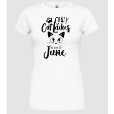 Pólómánia Szülinapos Crazy Cat Ladies JÚNIUS - Női Kerek nyakú Póló női póló