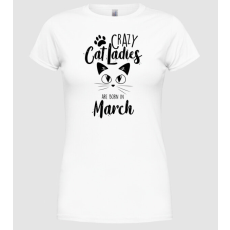 Pólómánia Szülinapos Crazy Cat Ladies MÁRCIUS - Női Kerek nyakú Póló