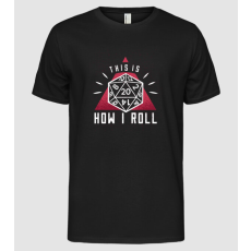 Pólómánia This is how I Roll - Szerepjáték RPG - Férfi Alap póló