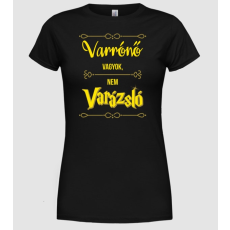 Pólómánia Varrónő vagyok nem varázsló - Női Kereknyakú Póló
