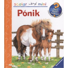  Pónik /Mi? Miért? Hogyan? - Scolar mini 3. gyermek- és ifjúsági könyv