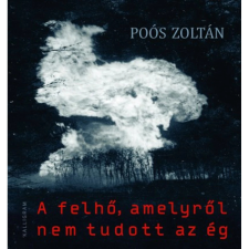  Poós Zoltán - A felhő amelyről nem tudott az ég egyéb könyv