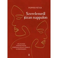 Popper Péter - Szerelemről józan nappalon - Válogatás Popper Péter (pár)kapcsolati témájú előadásaiból egyéb könyv