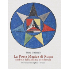 Porta Magica di Roma Simbolo dell'alchimia occidentale – Mino Gabriele idegen nyelvű könyv