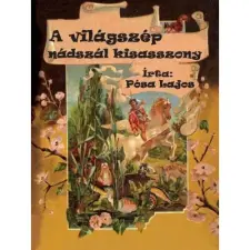  Pósa Lajos - A világszép nádszál kisasszony gyermek- és ifjúsági könyv