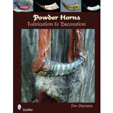  Powder Horns: Fabrication and Decoration – Jim Stevens idegen nyelvű könyv