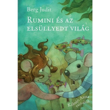 Pozsonyi Pagony Berg Judit: Rumini és az elsüllyedt világ gyermek- és ifjúsági könyv