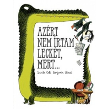 Pozsonyi Pagony Davide Cali: Azért nem írtam leckét, mert... gyermek- és ifjúsági könyv