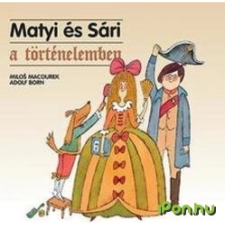 Pozsonyi Pagony Milos Macourek: Matyi és Sári a történelemben gyermek- és ifjúsági könyv
