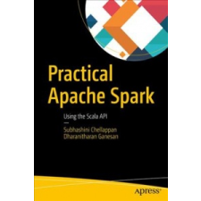  Practical Apache Spark – Subhashini Chellappan,Bharat Dasa,Dharanitharan Ganesan idegen nyelvű könyv