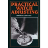  Practical Watch Adjusting – Donald de Carle