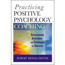  Practicing Positive Psychology Coaching – Robert Biswas-Diener idegen nyelvű könyv
