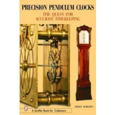  Precision Pendulum Clocks: The Quest for Accurate Timekeeping – Derek Roberts idegen nyelvű könyv
