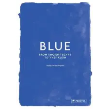 PRESTEL BLUE FROM ANCIENT EGYPT TO YVES KLEIN – EDWARDS DUJARDIN HAYLEY (Kemény kötésű) idegen nyelvű könyv
