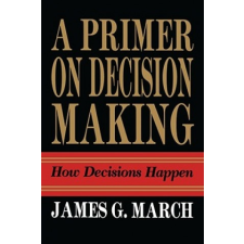  Primer on Decision Making – James G. March idegen nyelvű könyv
