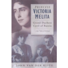  Princess Victoria Melita – John Van der Kiste idegen nyelvű könyv