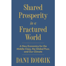 PRINCETON UNIV PR Shared Prosperity in a Fractured World | RODRIK DANI idegen nyelvű könyv