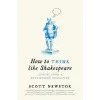 Princeton University Press How to Think like Shakespeare | Scott Newstok