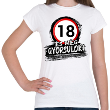 PRINTFASHION 18 születésnap és még gyorsulok - Női póló - Fehér női póló