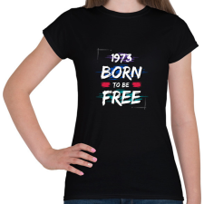PRINTFASHION 1973 born to be free - Női póló - Fekete női póló