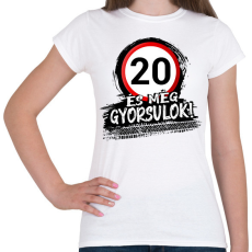 PRINTFASHION 20 és még gyorsulok - Női póló - Fehér