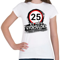 PRINTFASHION 25 és még gyorsulok - Női póló - Fehér