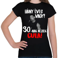 PRINTFASHION 30-nak nézlek Cula! - Női póló - Fekete