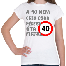 PRINTFASHION 40 éves Sz. - Női póló - Fehér női póló
