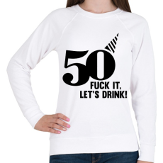 PRINTFASHION 50 éves születésnap! Igyunk rá! - Női pulóver - Fehér