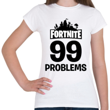 PRINTFASHION 99 Probléma - Fortnite - Női póló - Fehér női póló