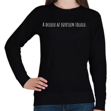 PRINTFASHION A delulu az egyetlen solulu. - fehér - Női pulóver - Fekete női pulóver, kardigán