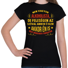 PRINTFASHION A feleségem alkoholista - Női póló - Fekete