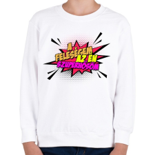 PRINTFASHION A feleségem az én szuperhősöm! - Gyerek pulóver - Fehér gyerek póló
