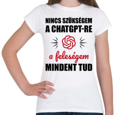 PRINTFASHION A feleségem mindent tud - Női póló - Fehér