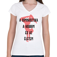 PRINTFASHION A gimnasztika a hobbim és az életem - Női V-nyakú póló - Fehér női póló