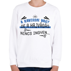 PRINTFASHION A hajvágás nincs ingyen - Gyerek pulóver - Fehér