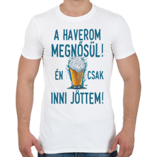 PRINTFASHION A haverom megnősül én csak inni jöttem - legénybúcsú - Férfi póló - Fehér
