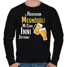PRINTFASHION A haverunk megnősül mi csak inni jöttünk - Férfi pulóver - Fekete