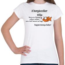 PRINTFASHION A horgászsiker titka - Női póló - Fehér női póló