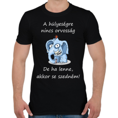 PRINTFASHION A hülyeségre nincs orvosság - Férfi póló - Fekete